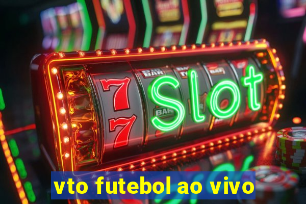 vto futebol ao vivo